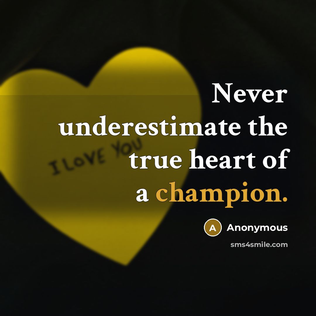“Never underestimate the true heart of a champion.” quote by Anonymous