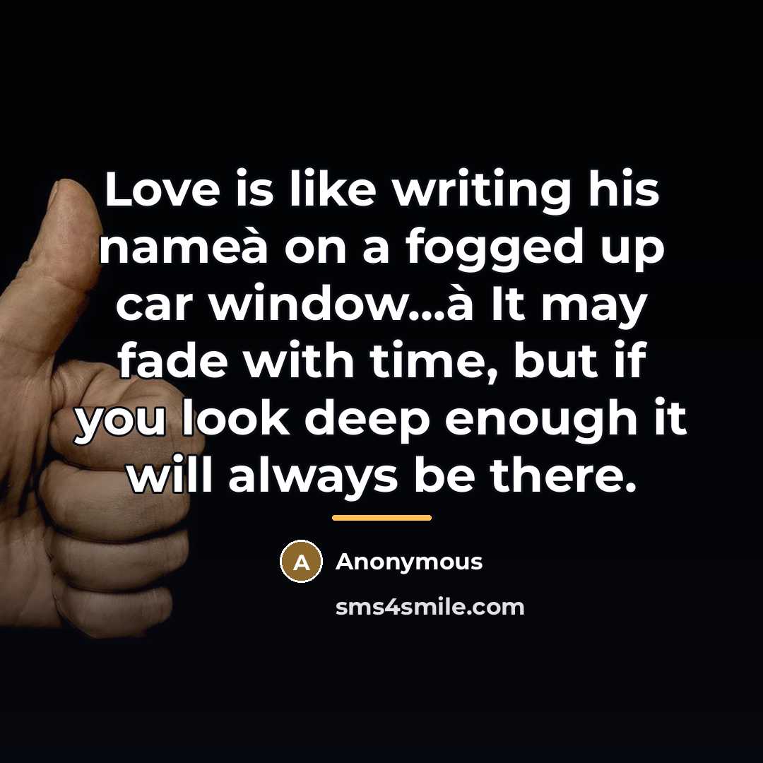 “Love is like writing his nameà on a fogged up…” quote by Anonymous