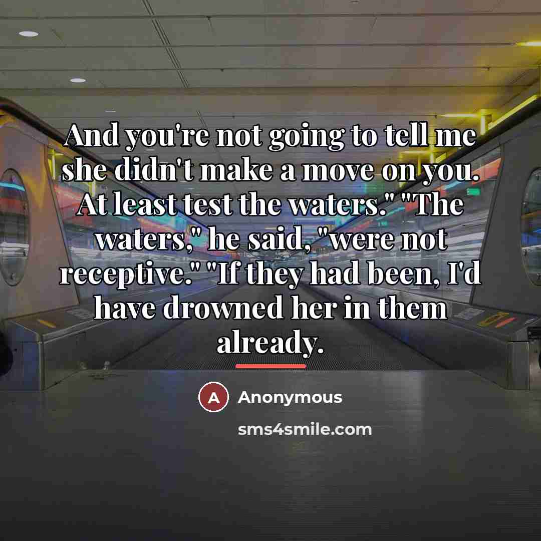 “And you're not going to tell me she didn't make…” quote by Anonymous