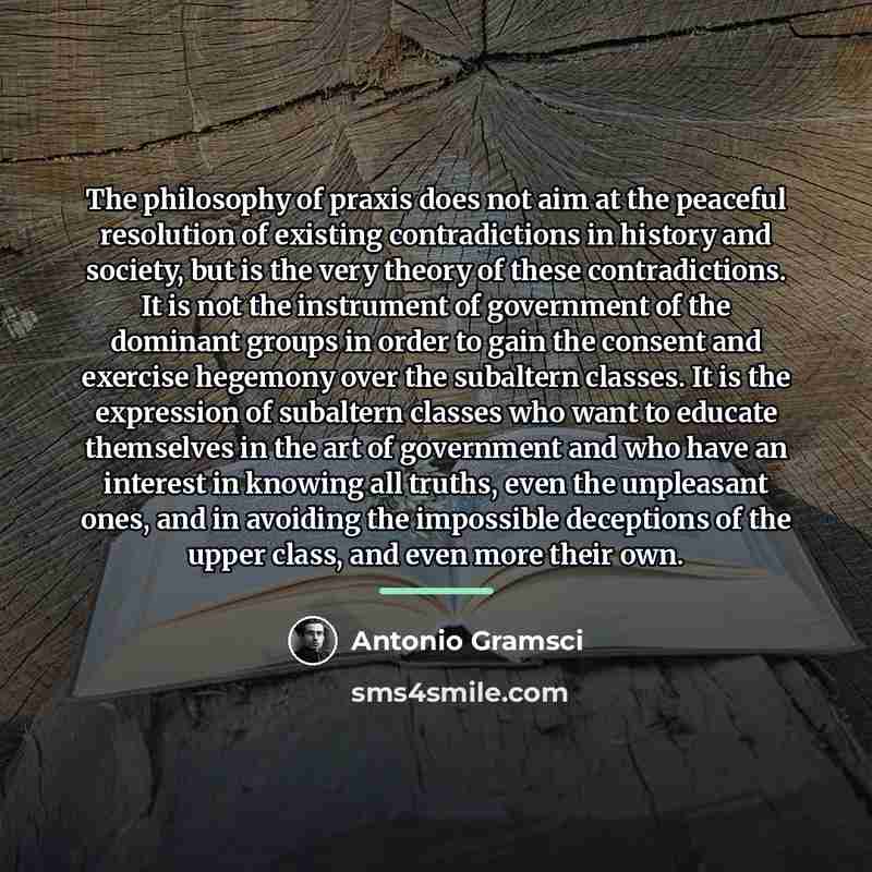 “The philosophy of praxis does not aim at the peaceful…” quote by Antonio Gramsci