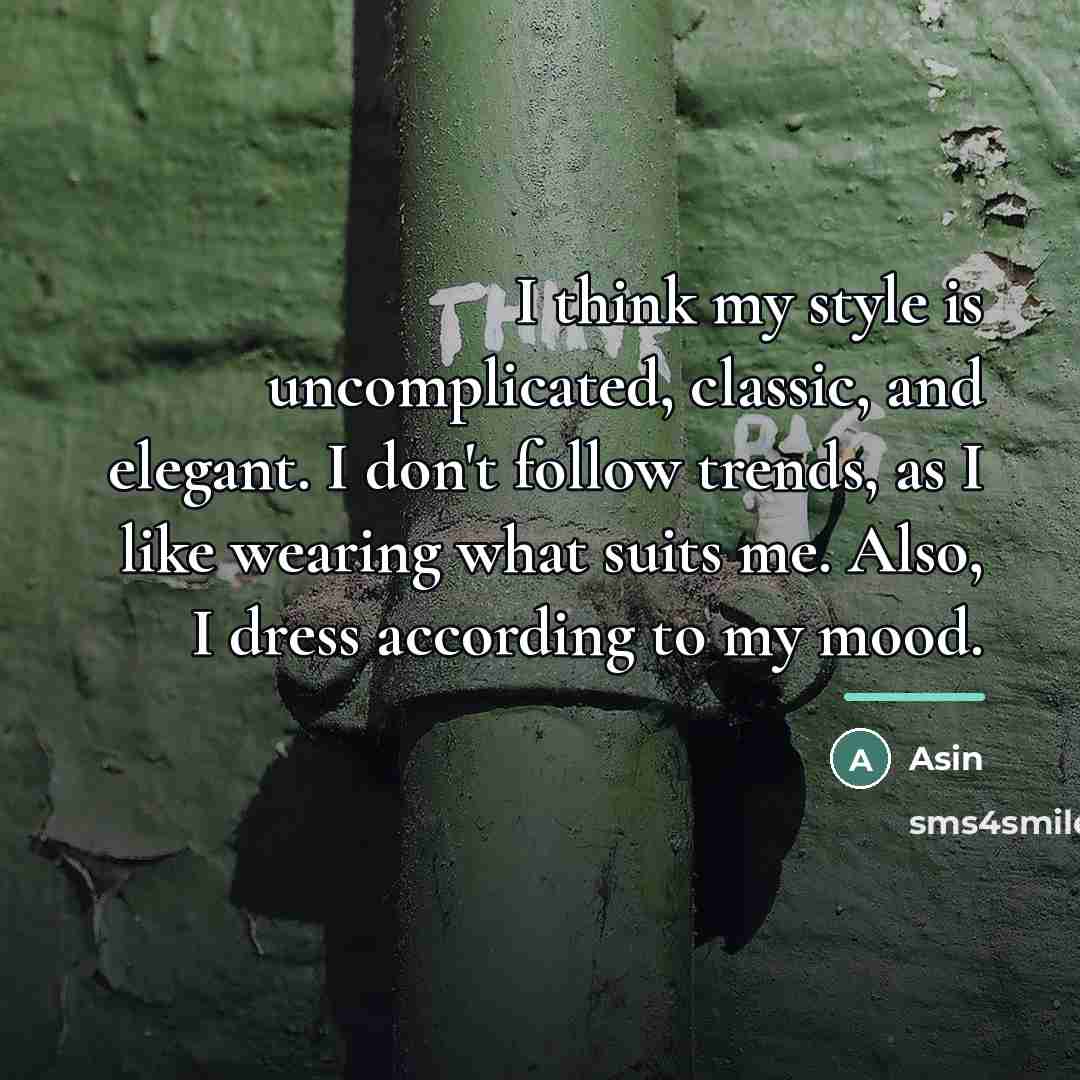 “I think my style is uncomplicated, classic, and elegant. I…” quote by Asin