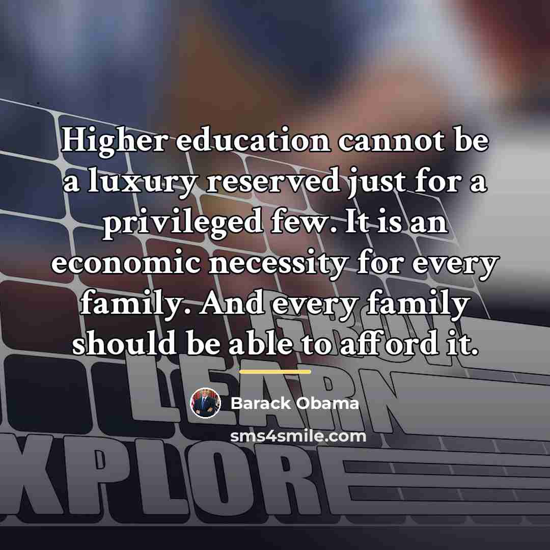 “Higher education cannot be a luxury reserved just for a…” quote by Barack Obama