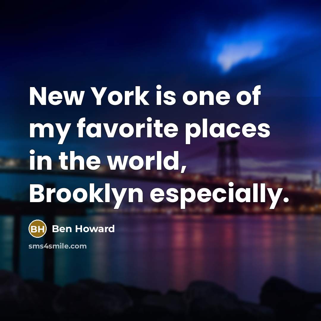 “New York is one of my favorite places in the…” quote by Ben Howard