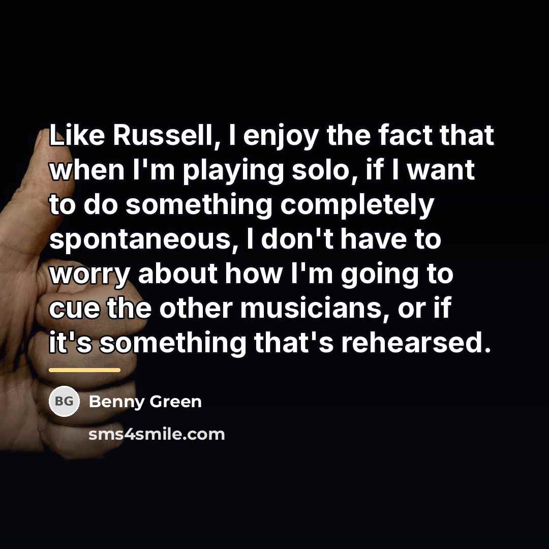 “Like Russell, I enjoy the fact that when I'm playing…” quote by Benny Green