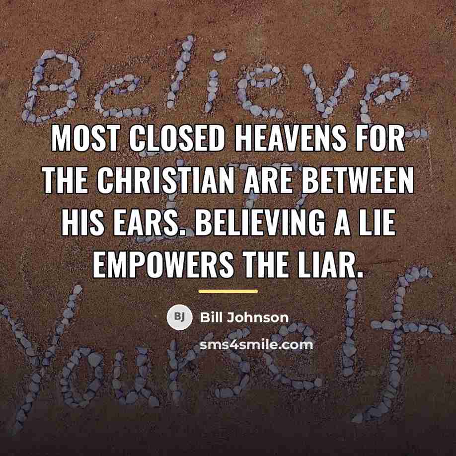 “Most closed heavens for the Christian are between his ears.…” quote by Bill Johnson