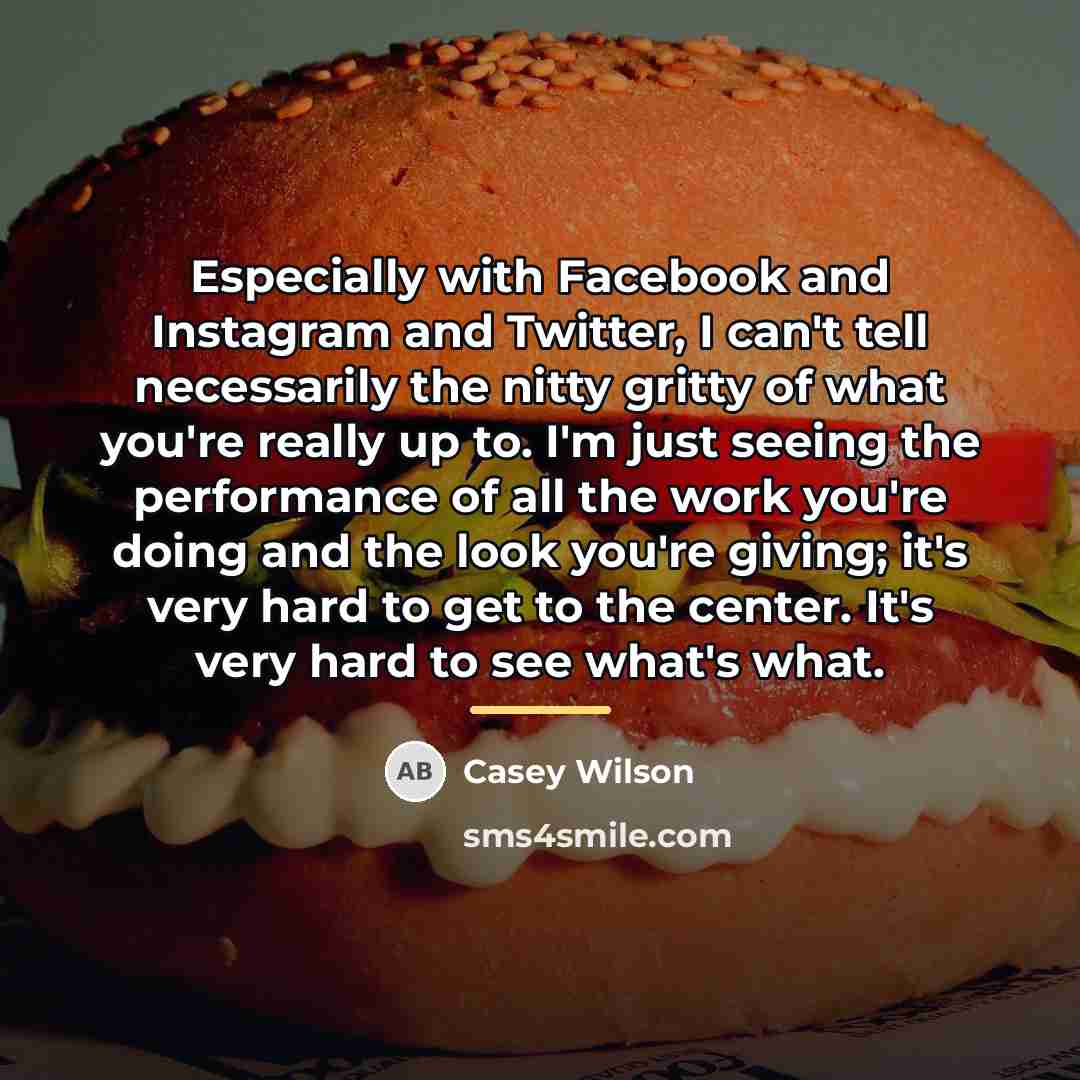 “Especially with Facebook and Instagram and Twitter, I can't tell…” quote by Casey Wilson