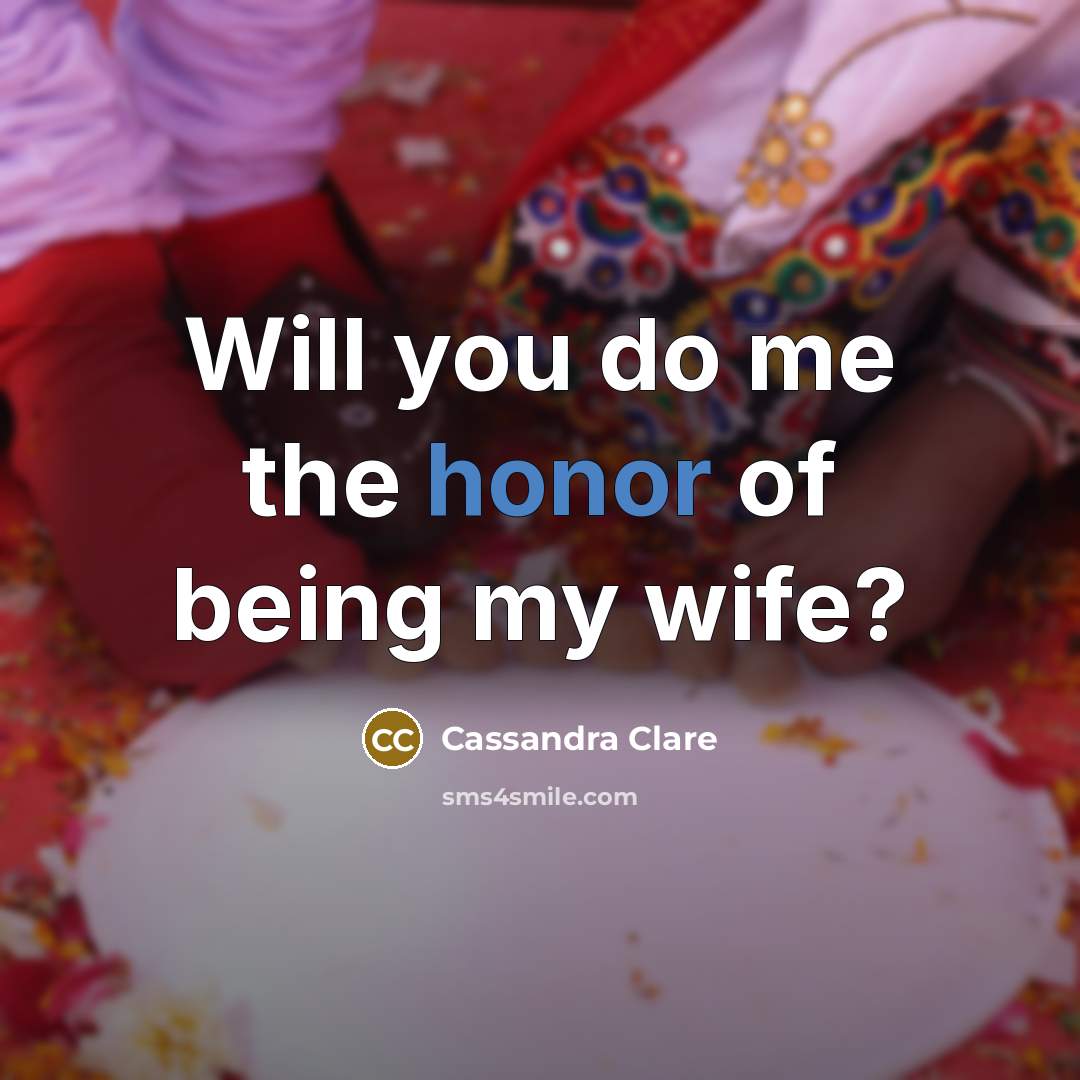 “Will you do me the honor of being my wife?…” quote by Cassandra Clare