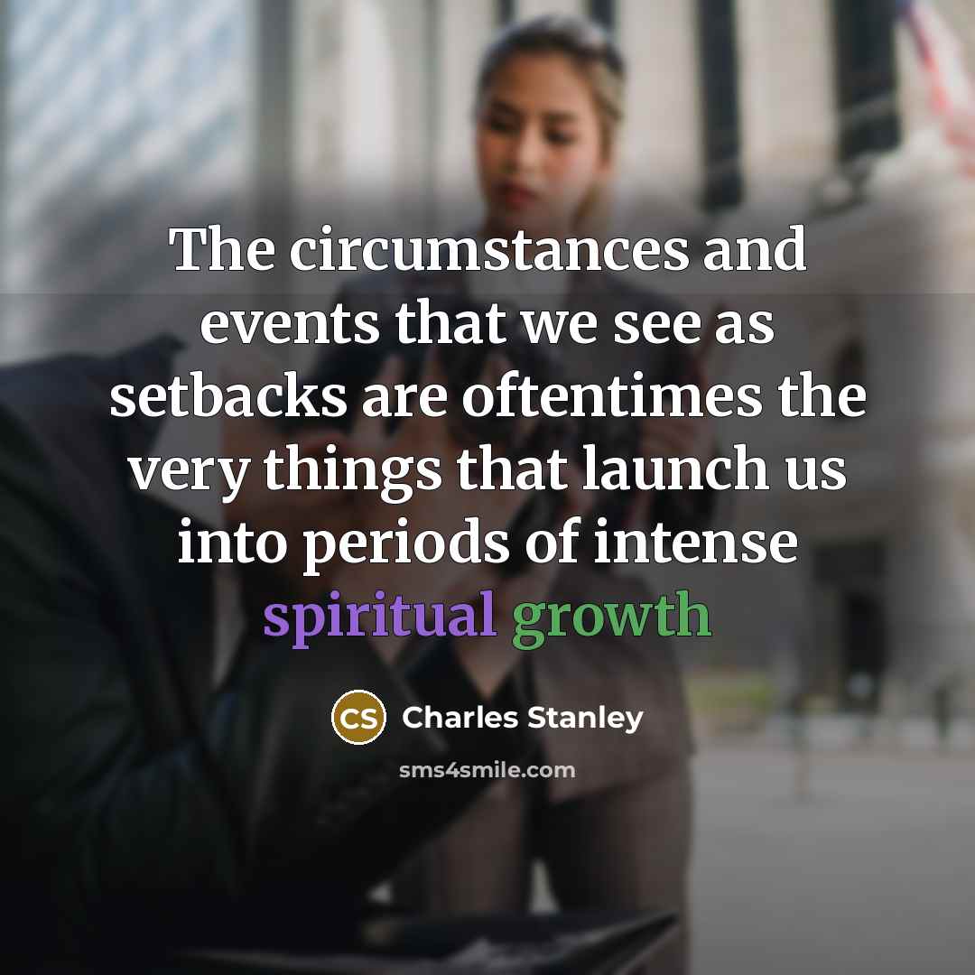 “The circumstances and events that we see as setbacks are…” quote by Charles Stanley