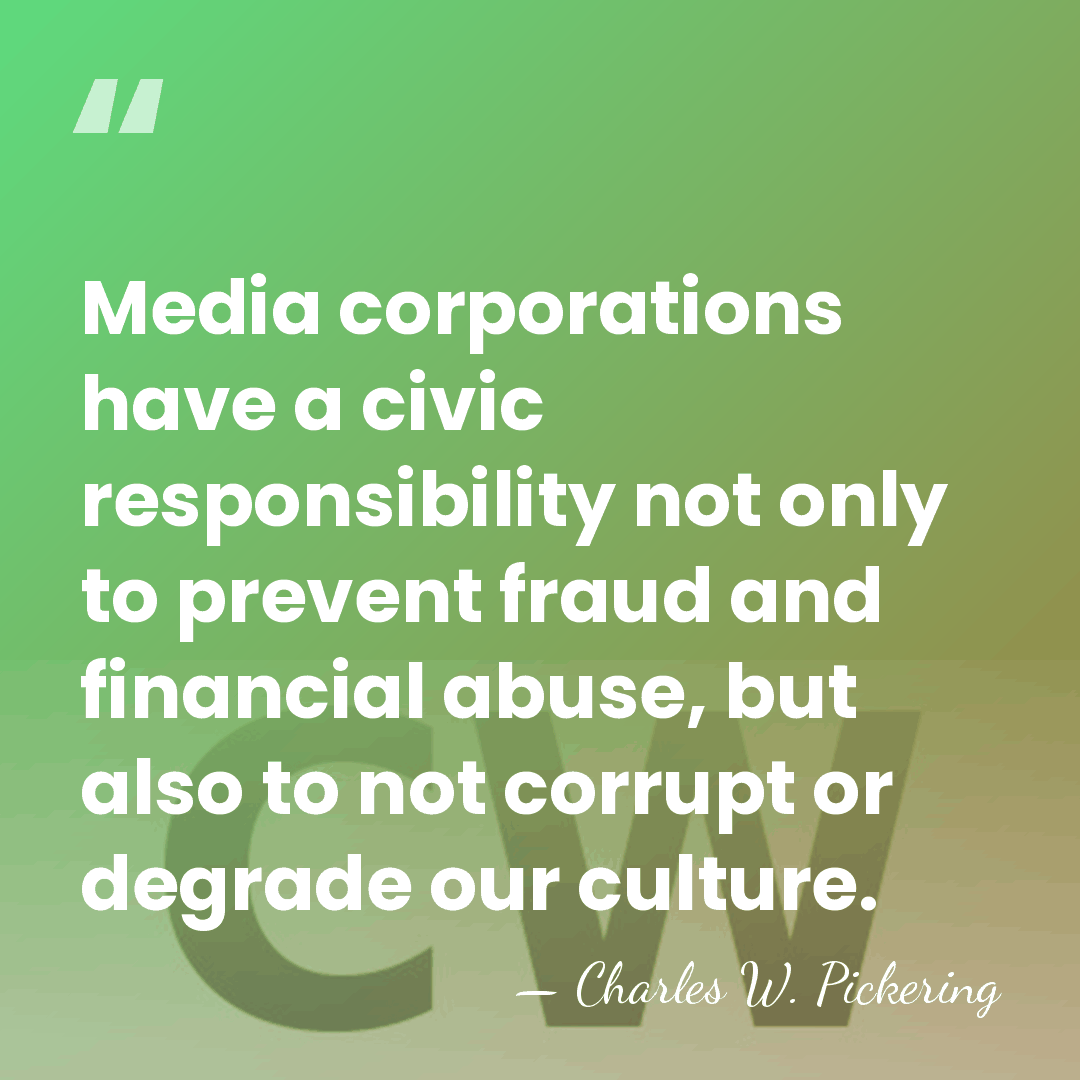 Media corporations have a civic responsibility not only to prevent fraud and&hellip; - Charles W. Pickering