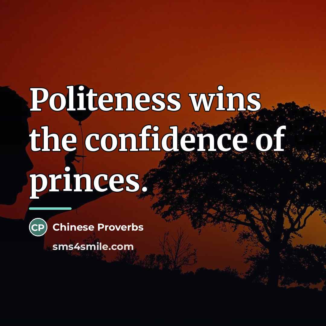 “Politeness wins the confidence of princes.…” quote by Chinese Proverbs
