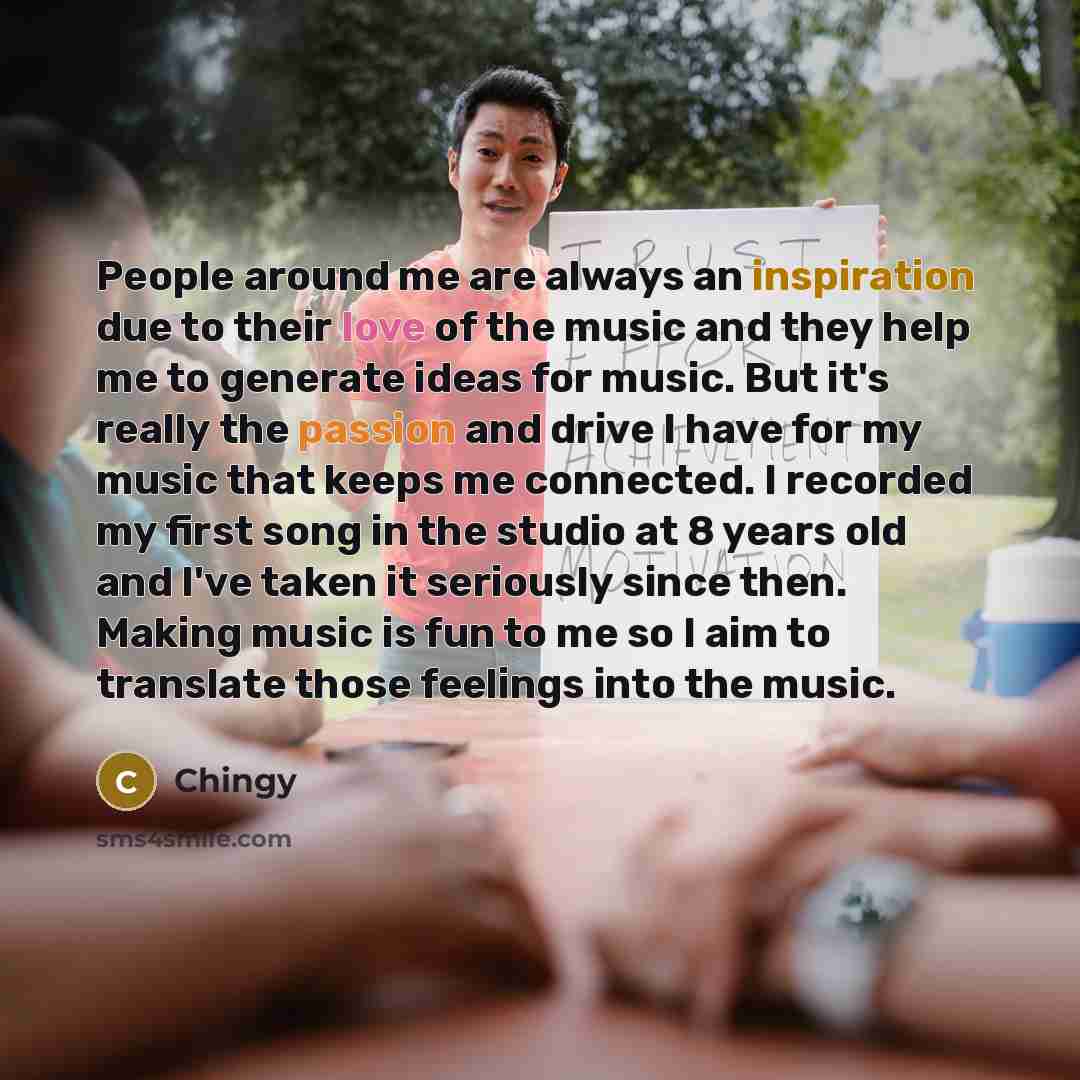 “People around me are always an inspiration due to their…” quote by Chingy
