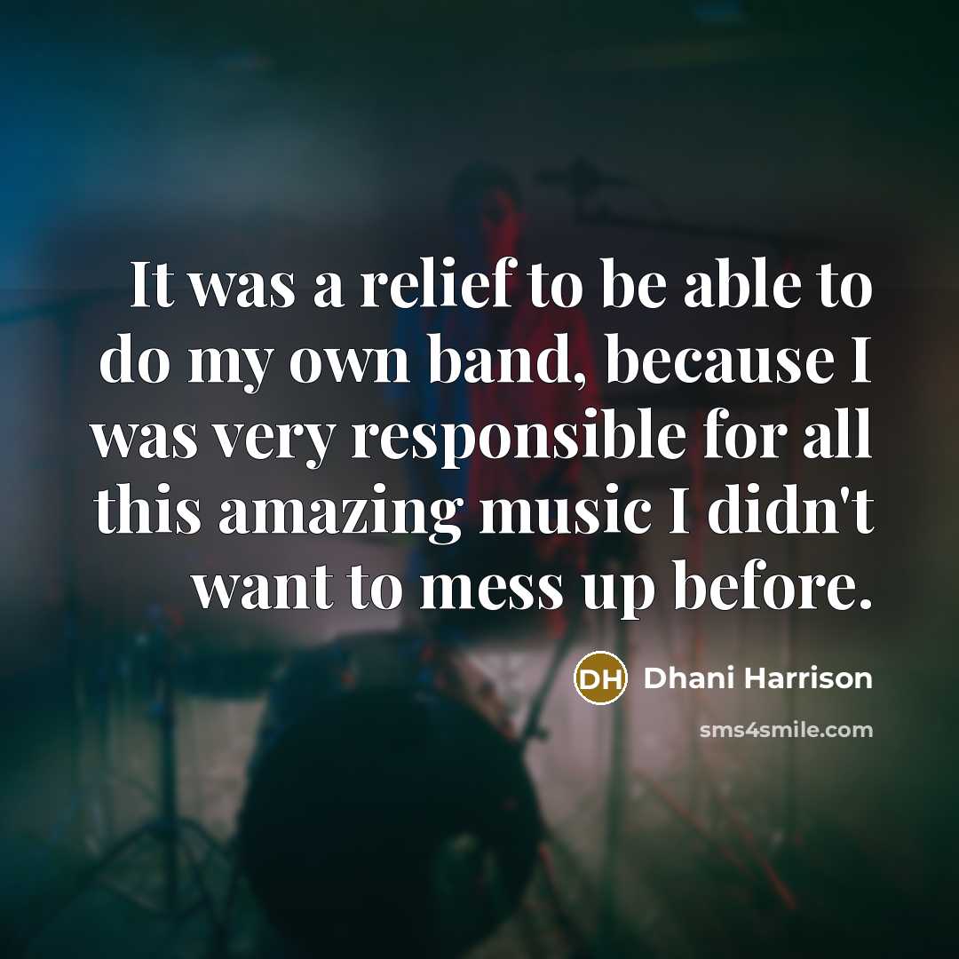 “It was a relief to be able to do my…” quote by Dhani Harrison