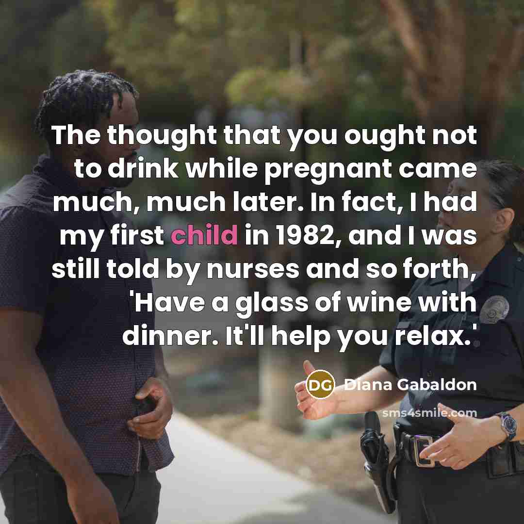 “The thought that you ought not to drink while pregnant…” quote by Diana Gabaldon