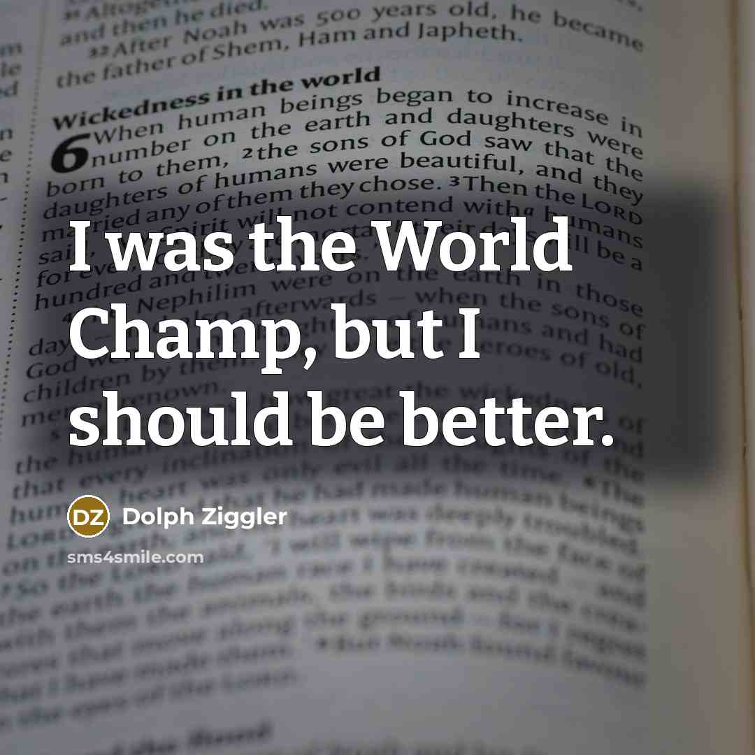 “I was the World Champ, but I should be better.…” quote by Dolph Ziggler