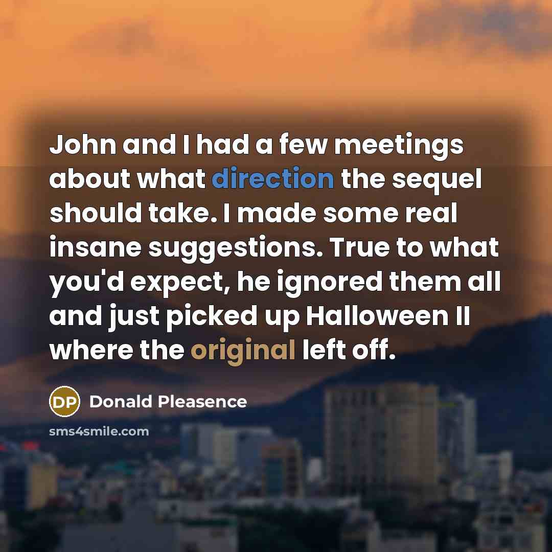 “John and I had a few meetings about what direction…” quote by Donald Pleasence