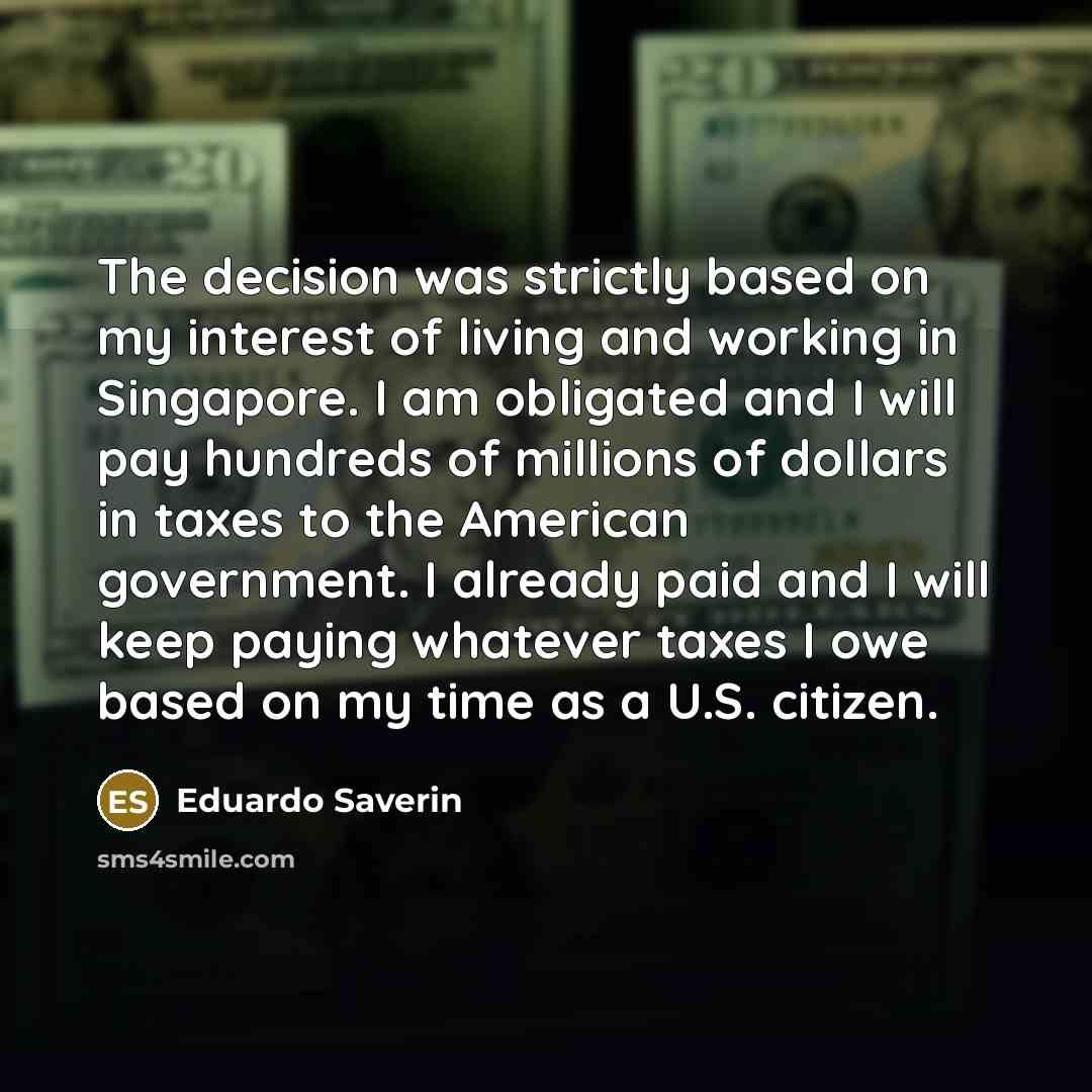 “The decision was strictly based on my interest of living…” quote by Eduardo Saverin