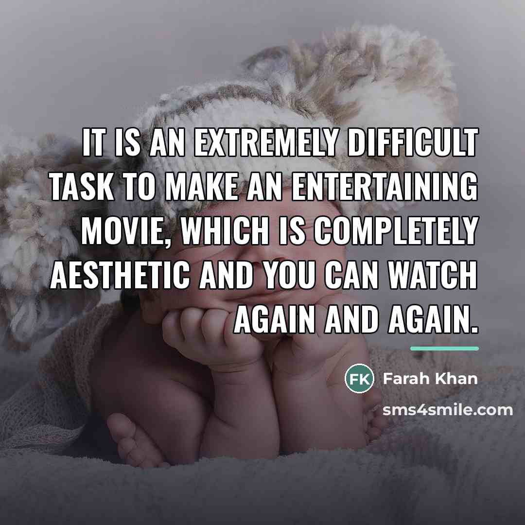 “It is an extremely difficult task to make an entertaining…” quote by Farah Khan