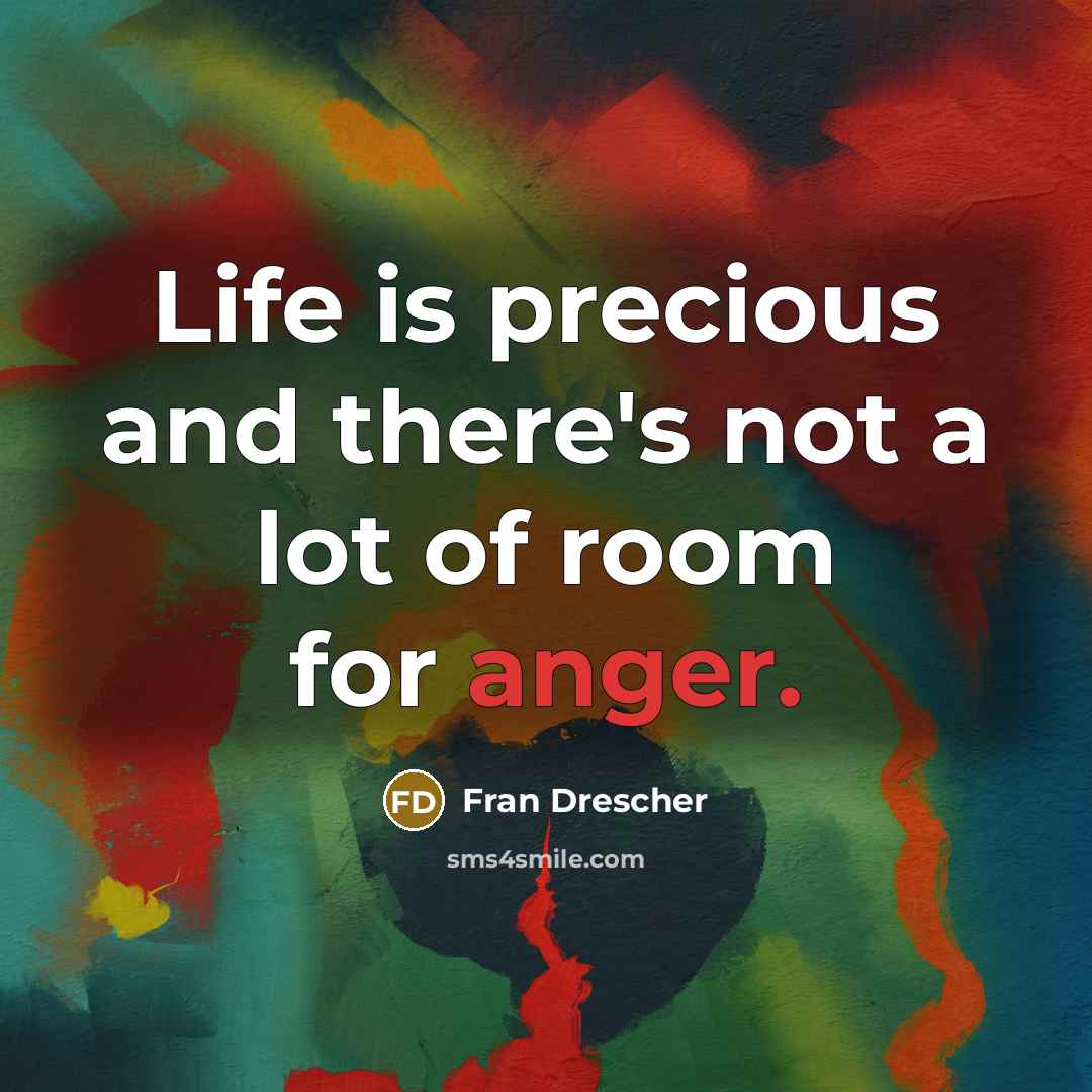 “Life is precious and there's not a lot of room…” quote by Fran Drescher