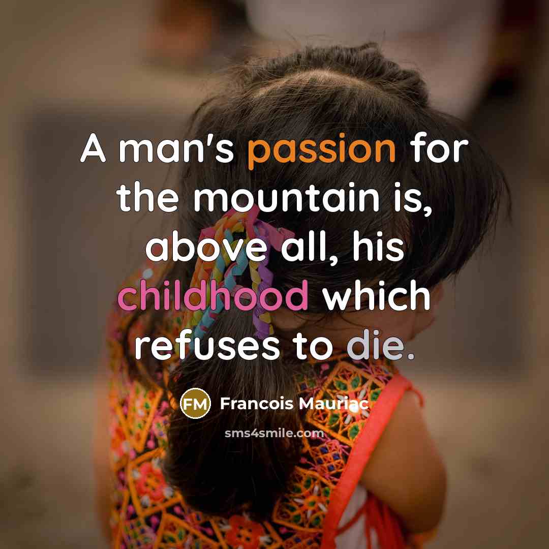 “A man's passion for the mountain is, above all, his…” quote by Francois Mauriac
