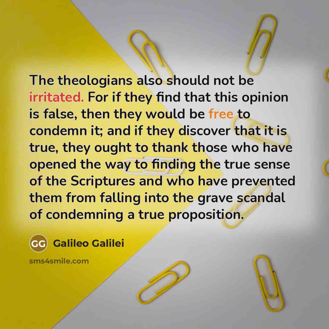 “The theologians also should not be irritated. For if they…” quote by Galileo Galilei