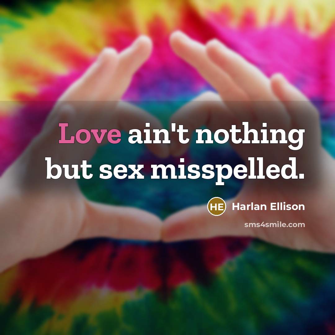 “Love ain't nothing but sex misspelled.…” quote by Harlan Ellison