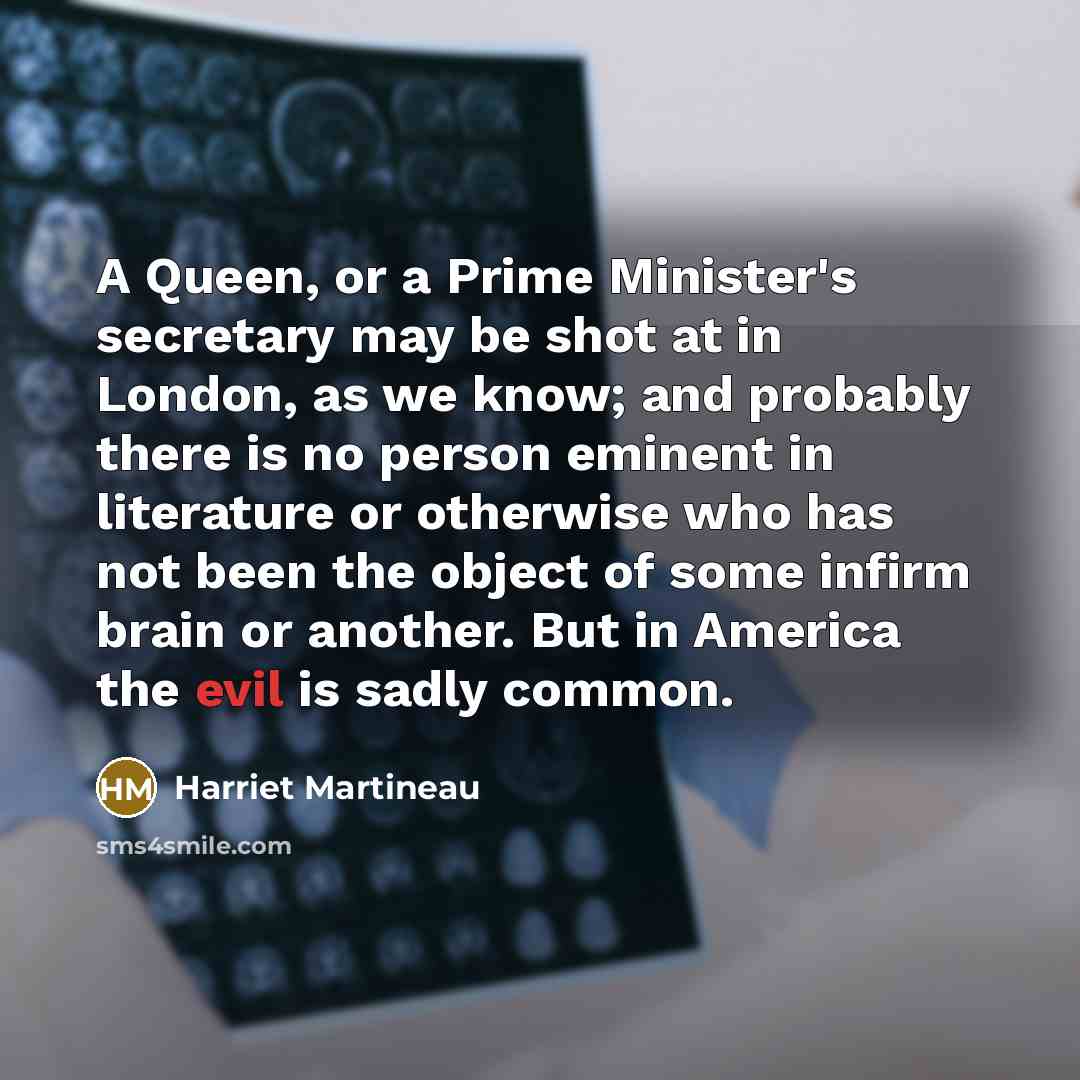 “A Queen, or a Prime Minister's secretary may be shot…” quote by Harriet Martineau