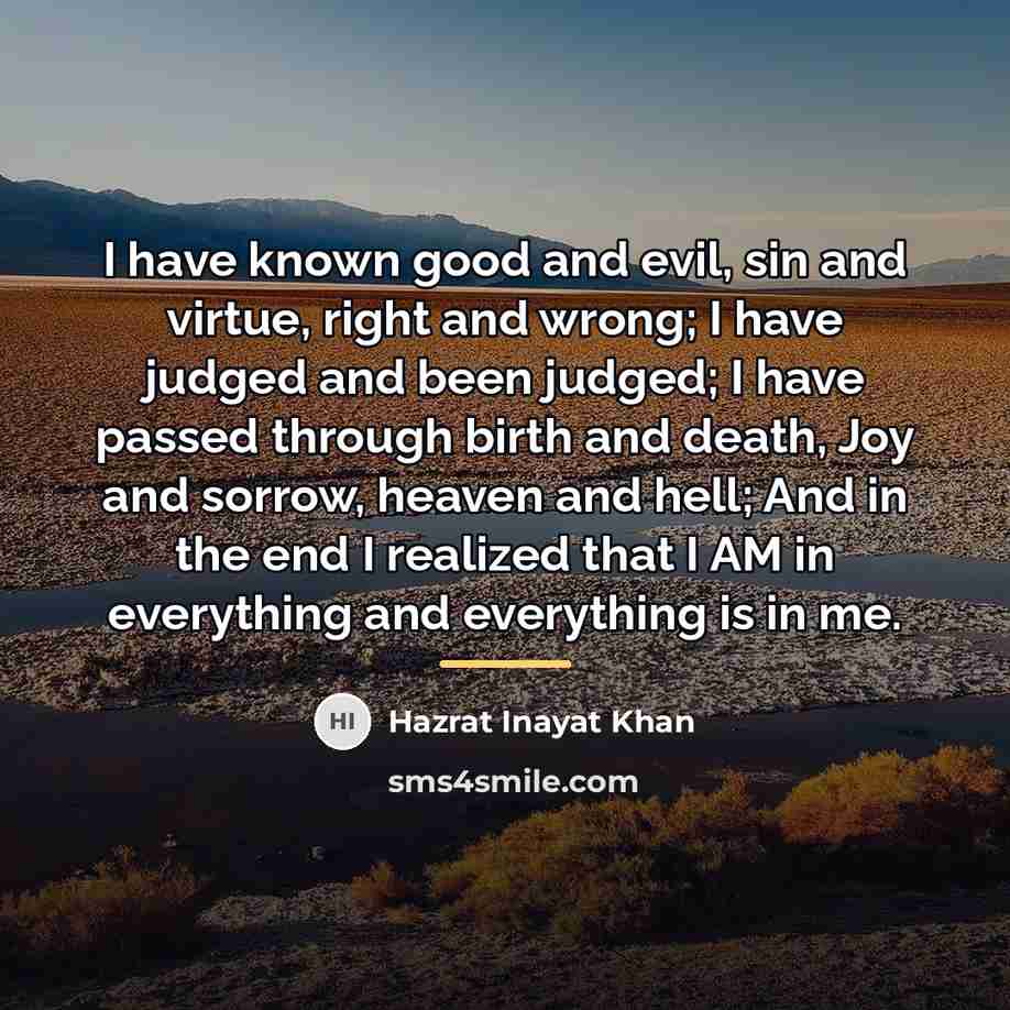 “I have known good and evil, sin and virtue, right…” quote by Hazrat Inayat Khan