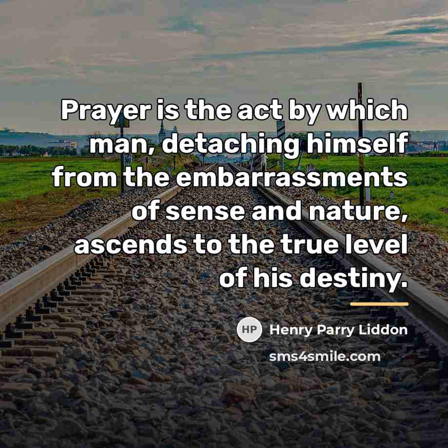 “Prayer is the act by which man, detaching himself from…” quote by Henry Parry Liddon