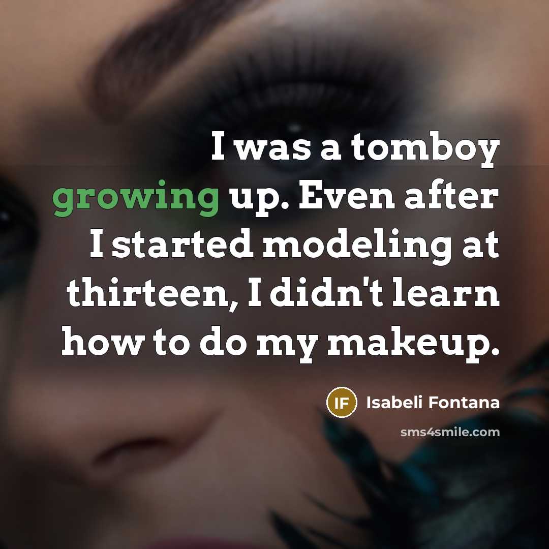 “I was a tomboy growing up. Even after I started…” quote by Isabeli Fontana