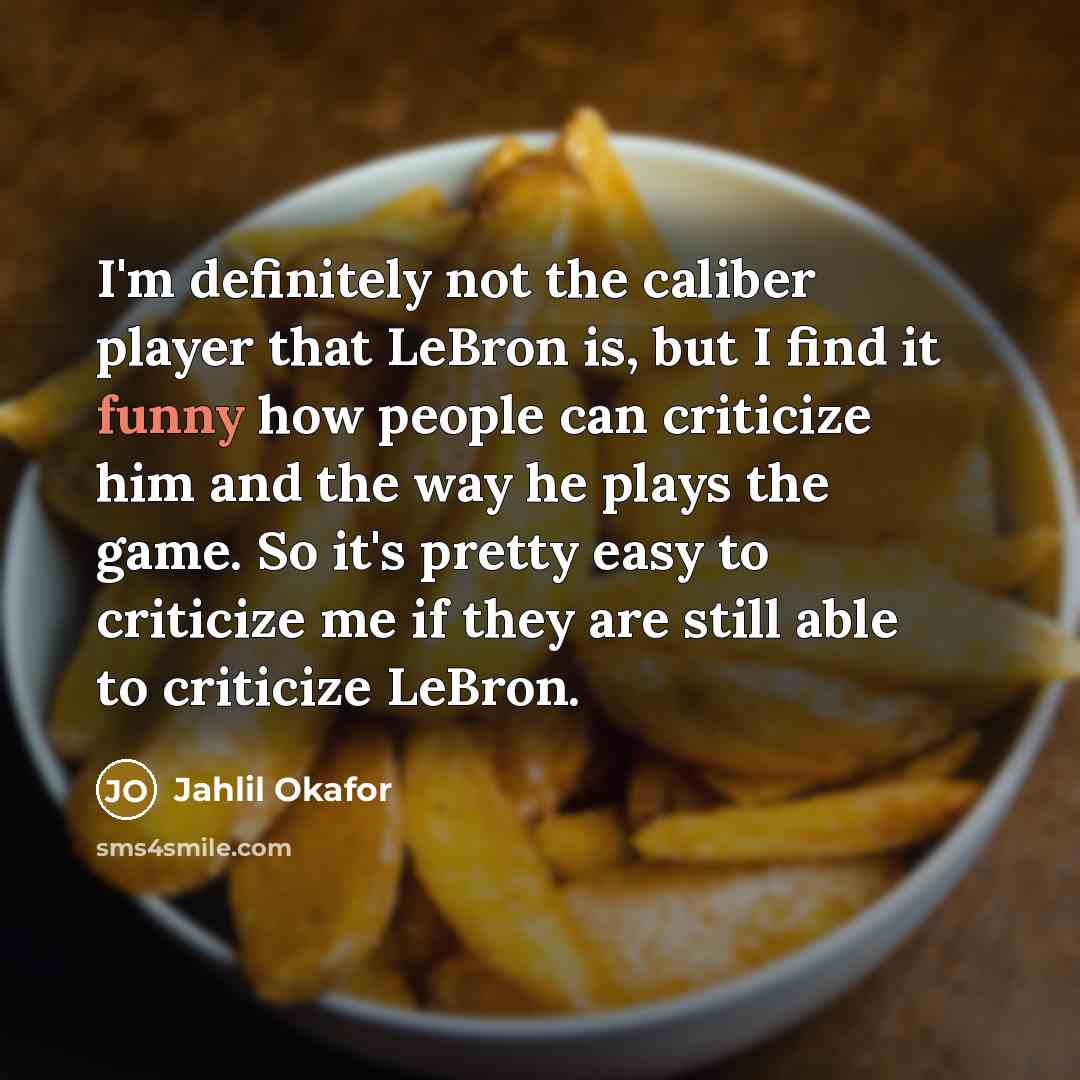 “I'm definitely not the caliber player that LeBron is, but…” quote by Jahlil Okafor