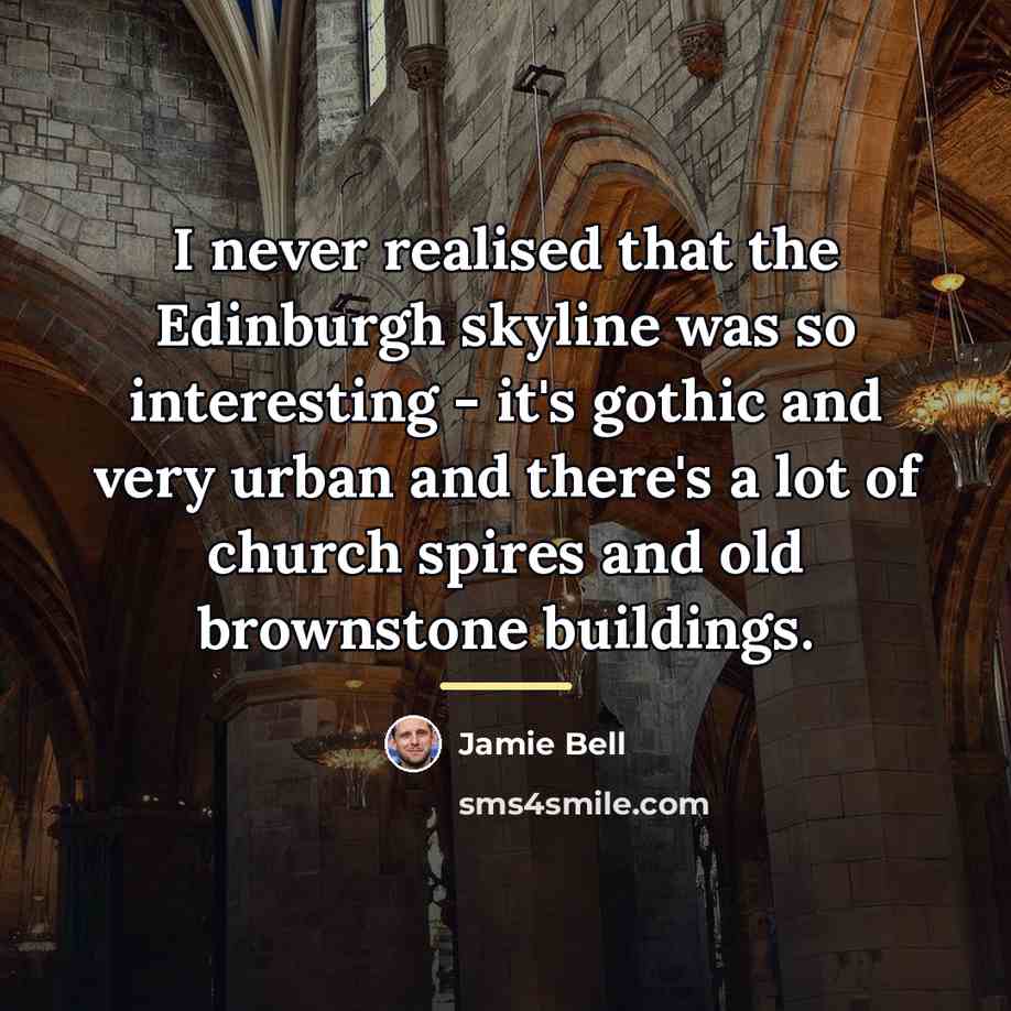 “I never realised that the Edinburgh skyline was so interesting…” quote by Jamie Bell
