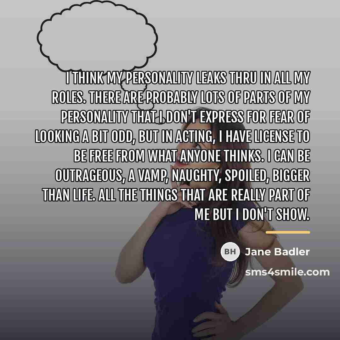 “I think my personality leaks thru in all my roles.…” quote by Jane Badler