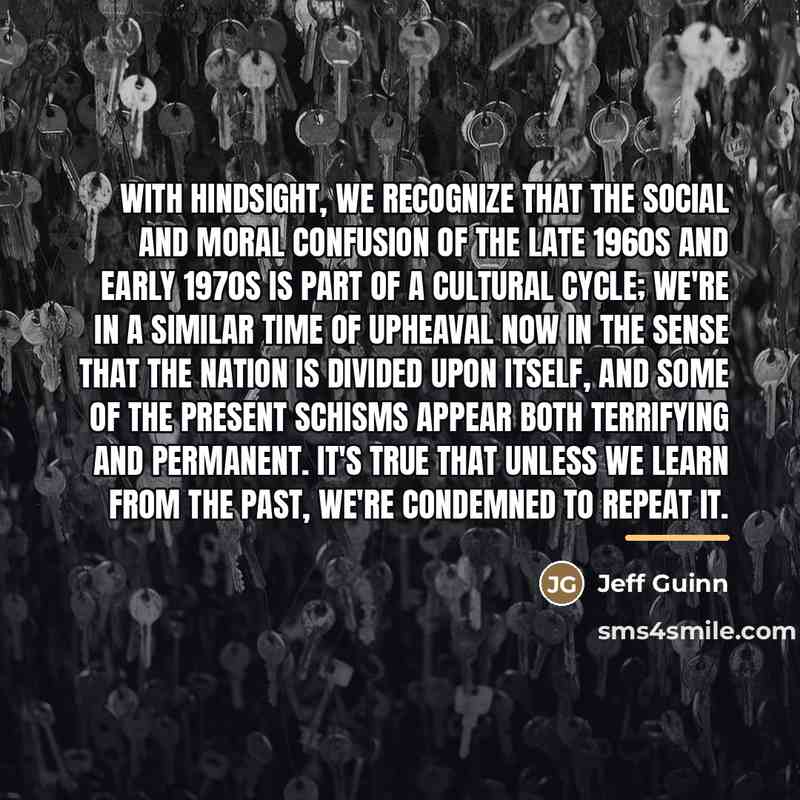 “With hindsight, we recognize that the social and moral confusion…” quote by Jeff Guinn