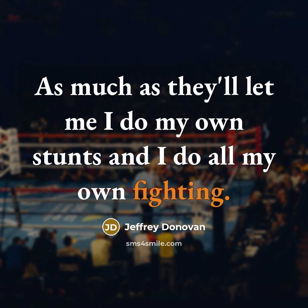 “As much as they'll let me I do my own…” quote by Jeffrey Donovan