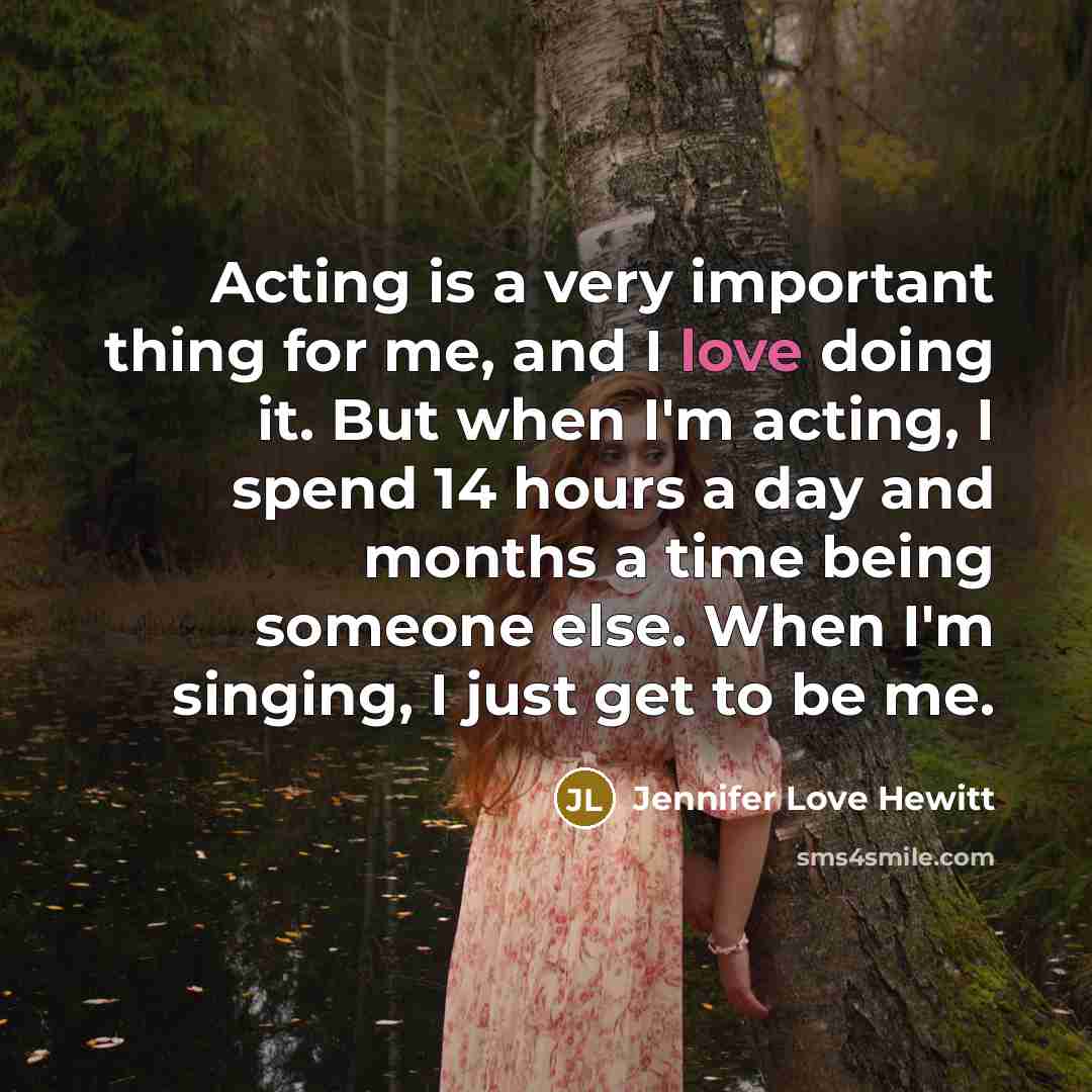 “Acting is a very important thing for me, and I…” quote by Jennifer Love Hewitt