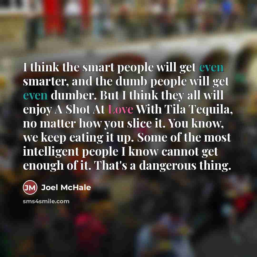 “I think the smart people will get even smarter, and…” quote by Joel McHale