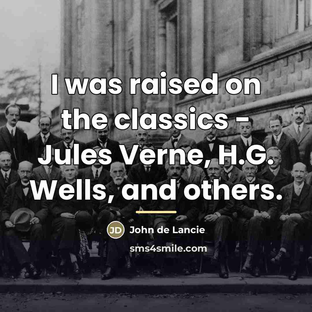 “I was raised on the classics - Jules Verne, H.G.…” quote by John de Lancie