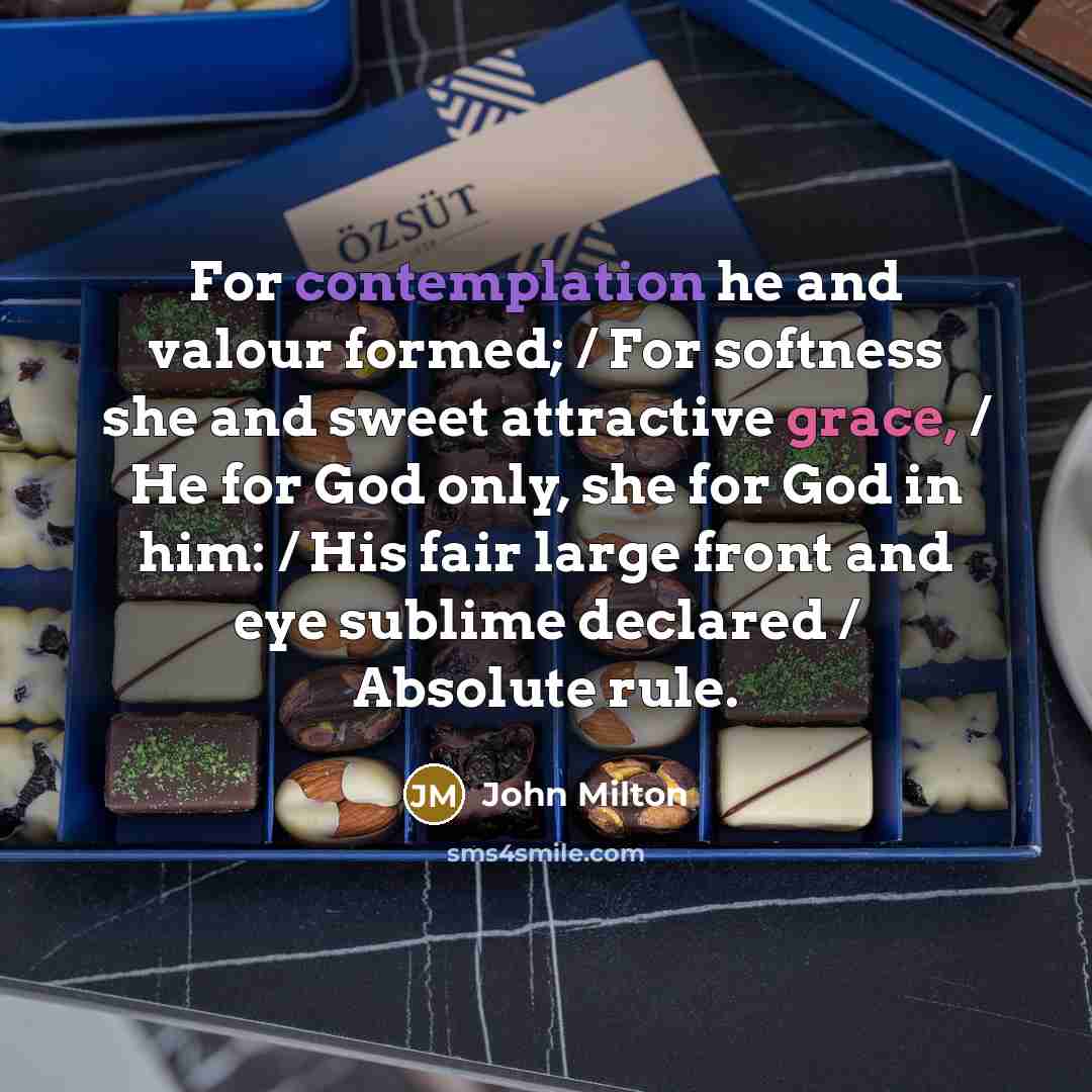 “For contemplation he and valour formed; / For softness she…” quote by John Milton