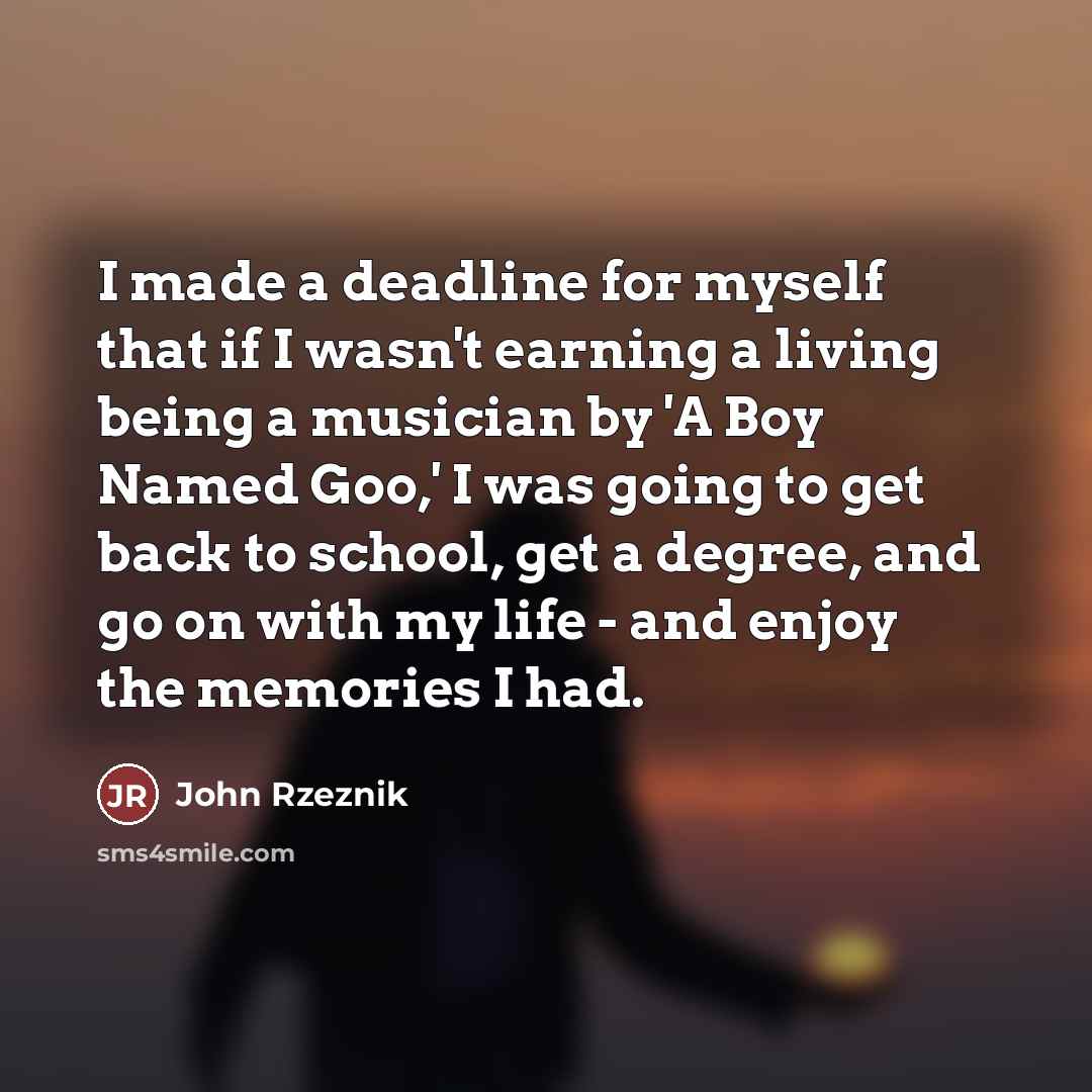 “I made a deadline for myself that if I wasn't…” quote by John Rzeznik