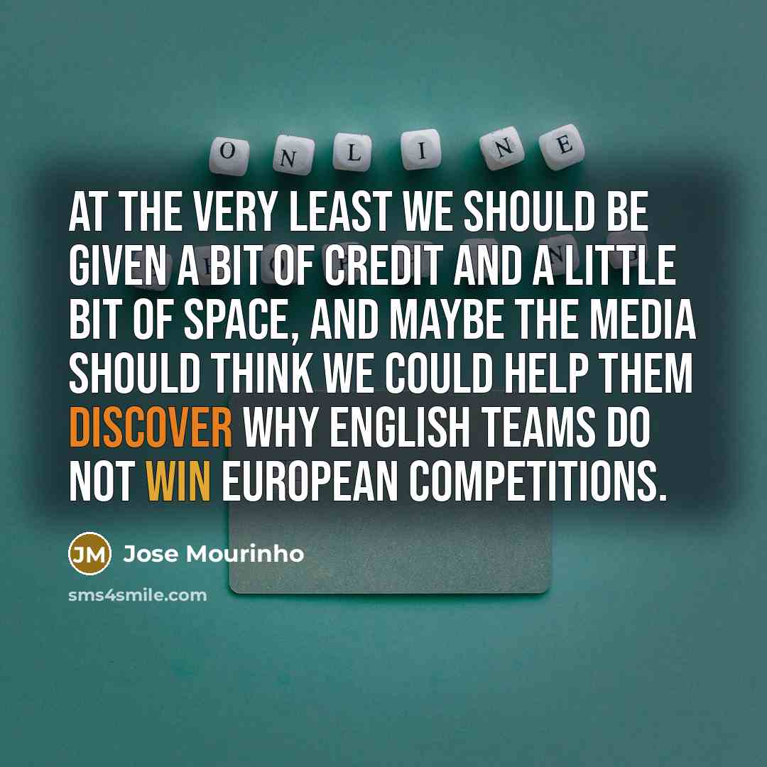 “At the very least we should be given a bit…” quote by Jose Mourinho