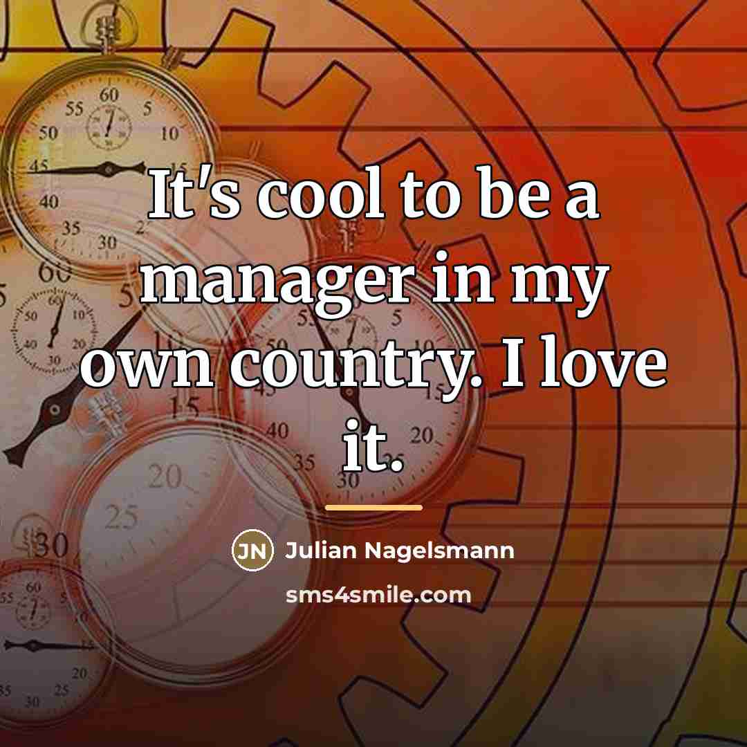 “It's cool to be a manager in my own country.…” quote by Julian Nagelsmann
