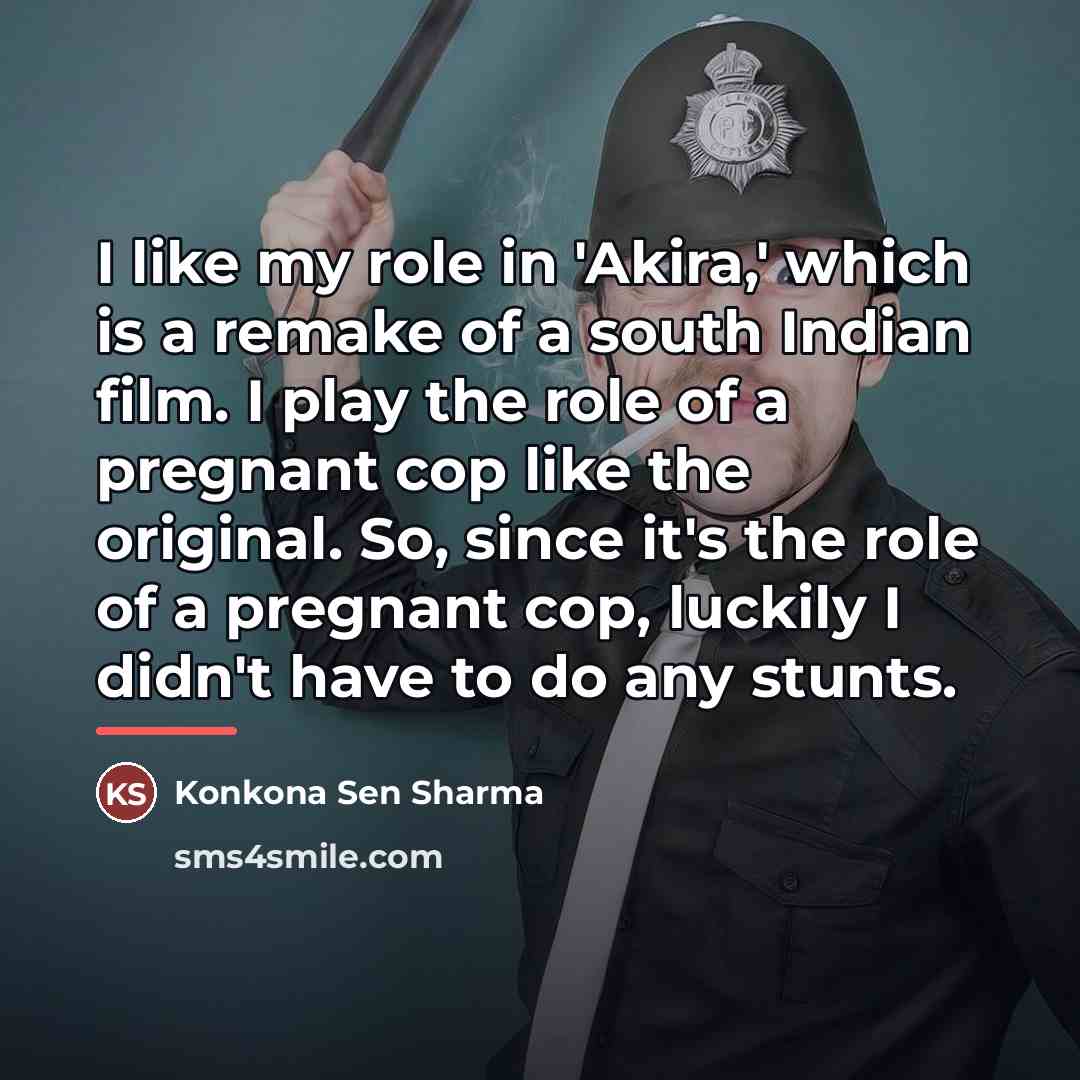 “I like my role in 'Akira,' which is a remake…” quote by Konkona Sen Sharma