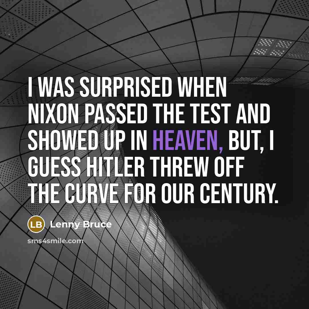 “I was surprised when Nixon passed the test and showed…” quote by Lenny Bruce