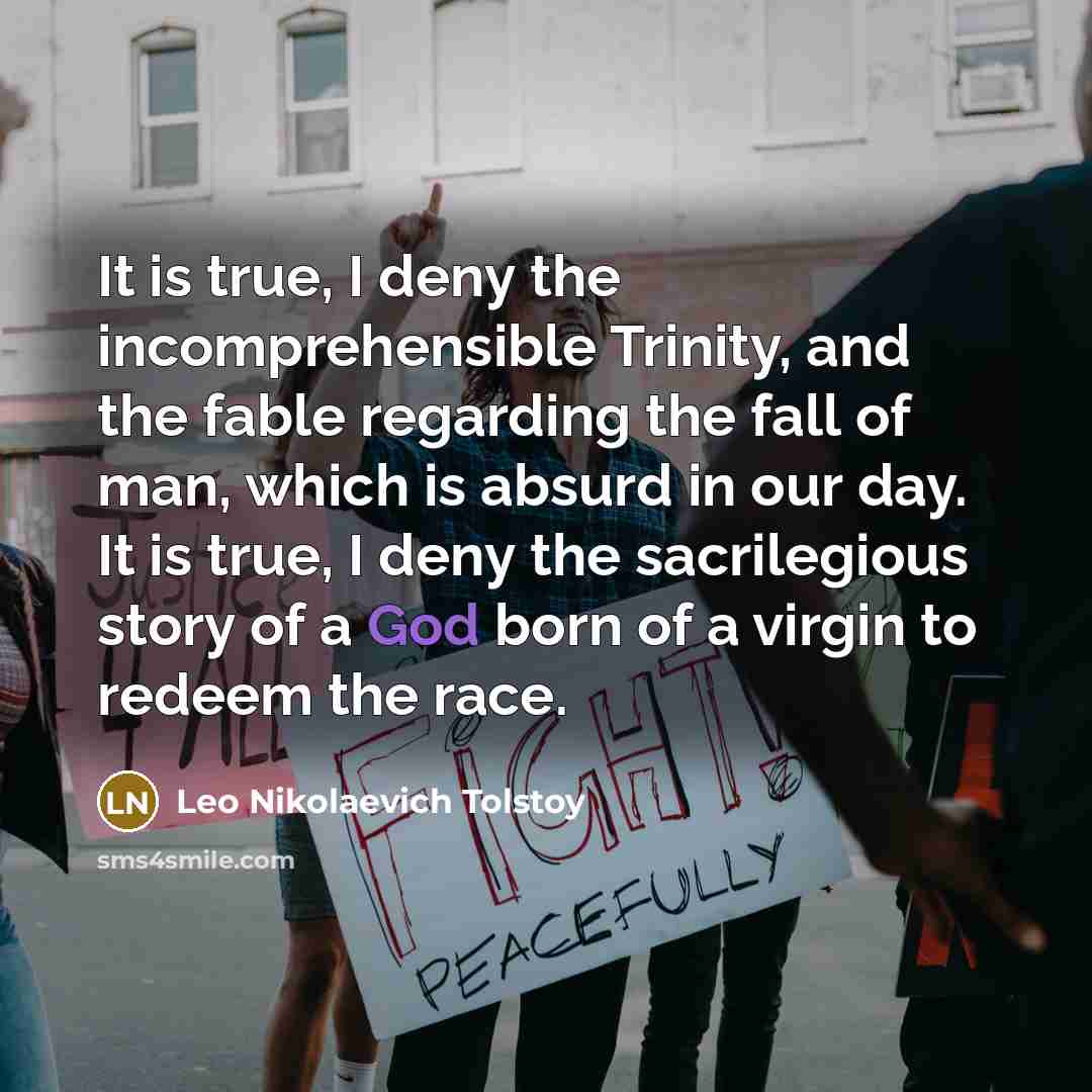 “It is true, I deny the incomprehensible Trinity, and the…” quote by Leo Nikolaevich Tolstoy