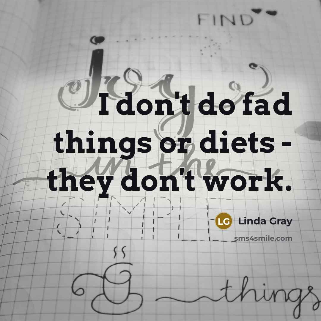 “I don't do fad things or diets - they don't…” quote by Linda Gray