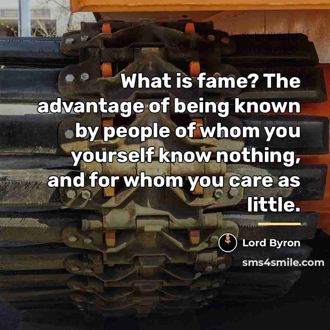 “What is fame? The advantage of being known by people…” quote by Lord Byron