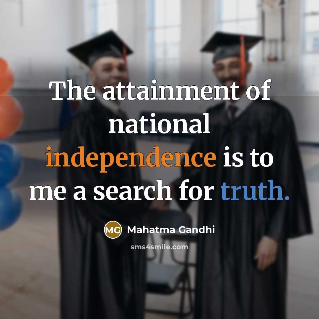 “The attainment of national independence is to me a search…” quote by Mahatma Gandhi