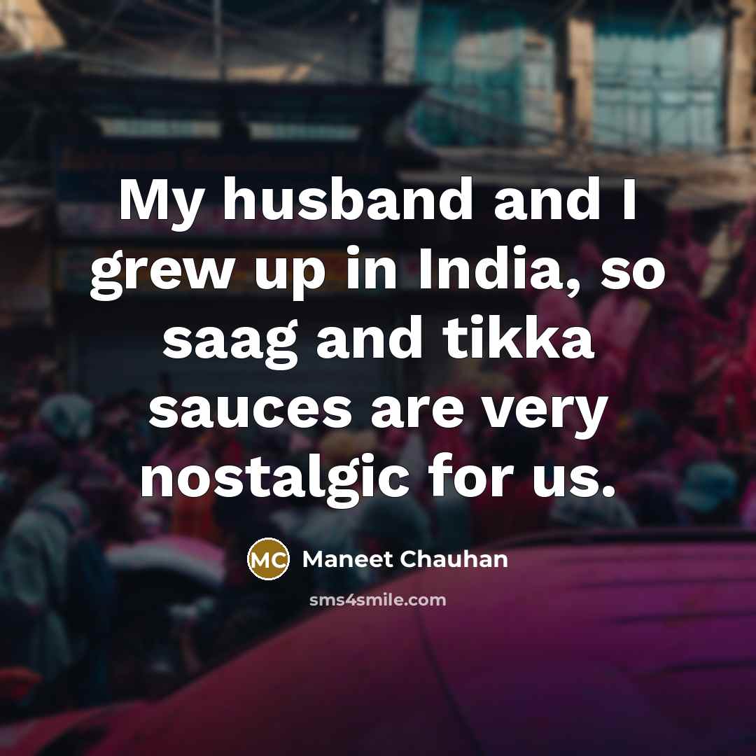 “My husband and I grew up in India, so saag…” quote by Maneet Chauhan