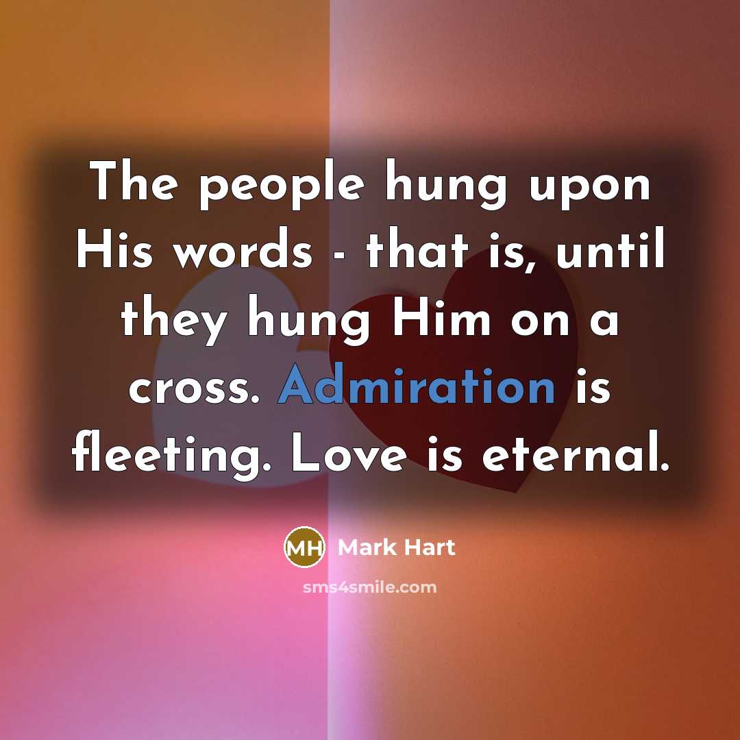“The people hung upon His words - that is, until…” quote by Mark Hart