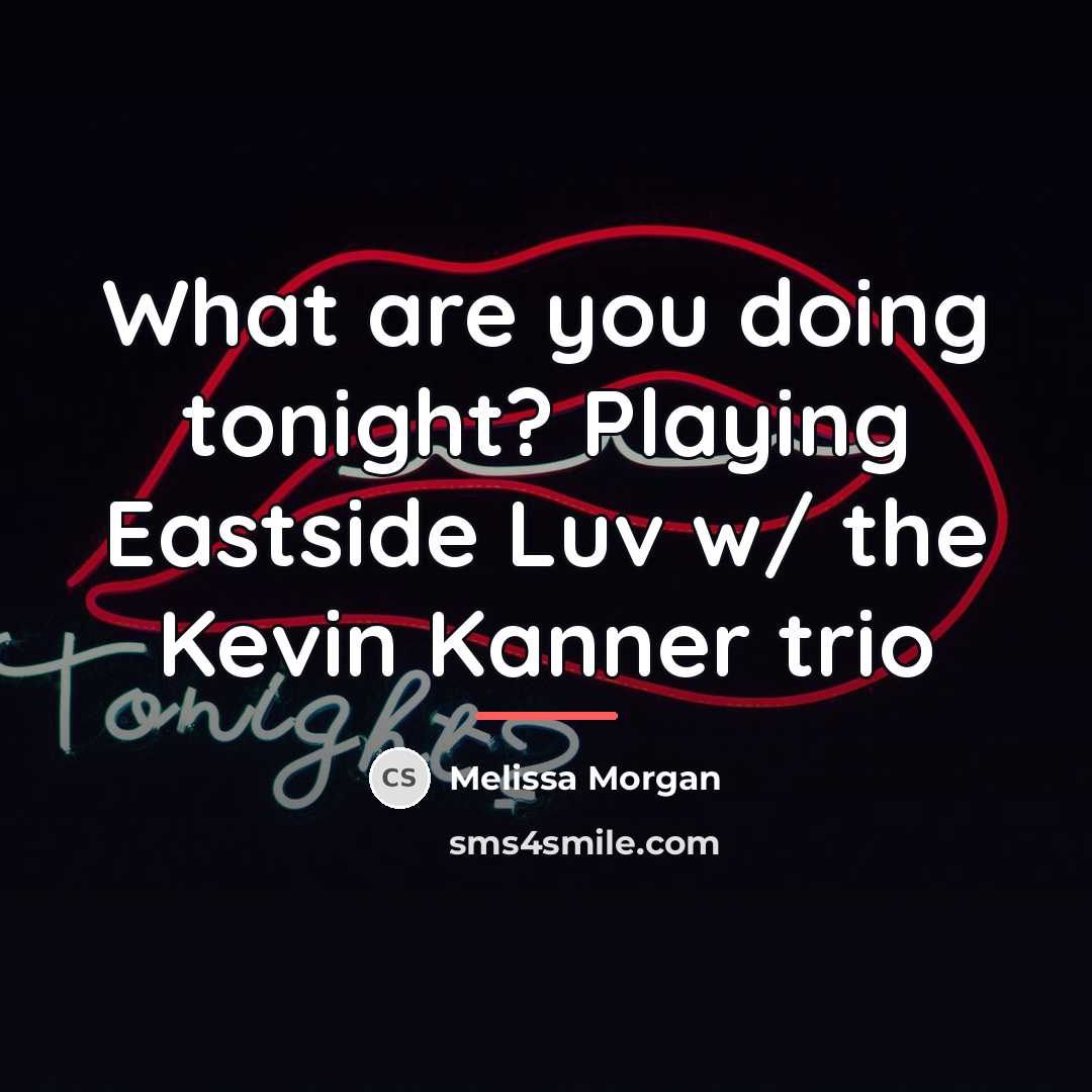 “What are you doing tonight? Playing Eastside Luv w/ the…” quote by Melissa Morgan